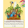 Coloring Drawing Handwriting Practice Alphabet & Number: Workbook For Preschoolers Pre K, Kindergarten and Kids Ages 3-5 Drawing And Writing With Cute