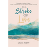 In a Stroke of Love: Through a Mother's Eyes: Hope and Healing on the Special Needs Journey