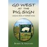 Go West at the Pig Sign: Lessons from a Midlife Crisis