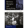 Between Shanghai and Hong Kong: The Politics of Chinese Cinemas