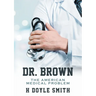 Dr. Brown: The American Medical Problem