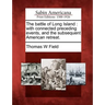 The battle of Long Island: with connected preceding events, and the subsequent American retreat.