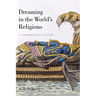 Dreaming in the World's Religions: A Comparative History