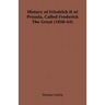 History of Friedrich II of Prussia, Called Frederick The Great (1858-65)