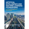 Artificial Intelligence and Machine Learning Foundations: Learning from Experience - Second Edition