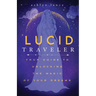 Lucid Traveler: Your Guide to Unlocking the Magic of Your Dreams