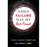 When Failure Was My Best Friend: Escaping the Darkness and Finding the Light