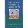 Confronting Oppressive Assessments: How Parents, Educators, and Policymakers Are Rethinking Current Educational Reforms