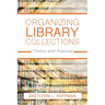 Organizing Library Collections: Theory and Practice