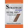 Strategic Ways to the Top: Awesome Thoughts Everyone Must Know For Meaningful And Successful Life