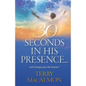 30 Seconds In His Presence