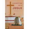 Connecting With Jesus: A Bible Study for Women