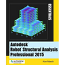 Autodesk Robot Structural Analysis Professional 2015: Essentials