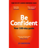 Be Confident: Your 100-Day Guide