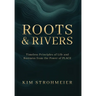 Roots and Rivers