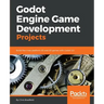 Godot Engine Game Development Projects: Build five cross-platform 2D and 3D games with Godot 3.0