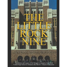 The Little Rock Nine: The History and Legacy of the Struggle to Integrate Little Rock Central High School in Arkansas after Brown v. Board of Educatio