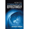 How to Communicate Effectively