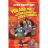 You and Me and the Land of Lost Things