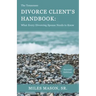 The Tennessee Divorce Client's Handbook: What Every Divorcing Spouse Needs to Know