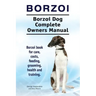 Borzoi. Borzoi Dog Complete Owners Manual. Borzoi book for care, costs, feeding, grooming, health and training.