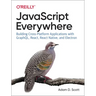 JavaScript Everywhere: Building Cross-Platform Applications with Graphql, React, React Native, and Electron