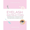 Eyelash Instructor's Guide to Starting a Lash Business