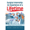 Surgical Internship: An Experience of a Lifetime: (Based Upon True Stories)