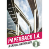 Paperback L.A. Book 3: A Casual Anthology: Secrets, Sigalerts, Ravines, Records