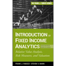Introduction to Fixed Income Analytics: Relative Value Analysis, Risk Measures and Valuation