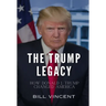 The Trump Legacy: How Donald J. Trump Changed America