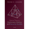 Game Theory, Diplomatic History and Security Studies