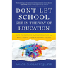 Don't Let School Get in the Way of Education: How to Improve the Performance and Well-Being of Our Nation's Youth