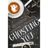 Ghosting You