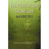 The Pool of the Stone God and Other Tales
