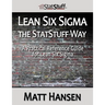 Lean Six Sigma the StatStuff Way: A Practical Reference Guide for Lean Six Sigma