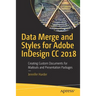 Data Merge and Styles for Adobe Indesign CC 2018: Creating Custom Documents for Mailouts and Presentation Packages