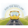 Just the Way I Am: A Sam the School Bus Story