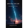 Applying The Law, On a Journey to Christ