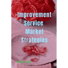 Improvement Service Market Strategies