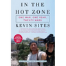 In the Hot Zone: One Man, One Year, Twenty Wars [With DVD]