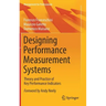 Designing Performance Measurement Systems: Theory and Practice of Key Performance Indicators