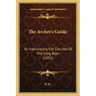 The Archer's Guide: Or Instructions For The Use Of The Long Bow (1855)