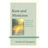 Kant and Mysticism: Critique as the Experience of Baring All in Reason's Light