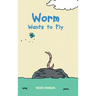 Worm Wants to Fly