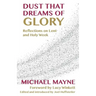 Dust That Dreams of Glory: Reflections on Lent and Holy Week
