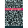 Psalms in Ordinary Voices: A Reinterpretation of the 150 Psalms by Men, Women, and Children