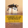 Career As An Astronaut: What They Do, How to Become One, and What the Future Holds!