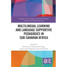 Multilingual Learning and Language Supportive Pedagogies in Sub-Saharan Africa