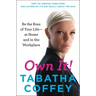 Own It!: Be the Boss of Your Life--At Home and in the Workplace
